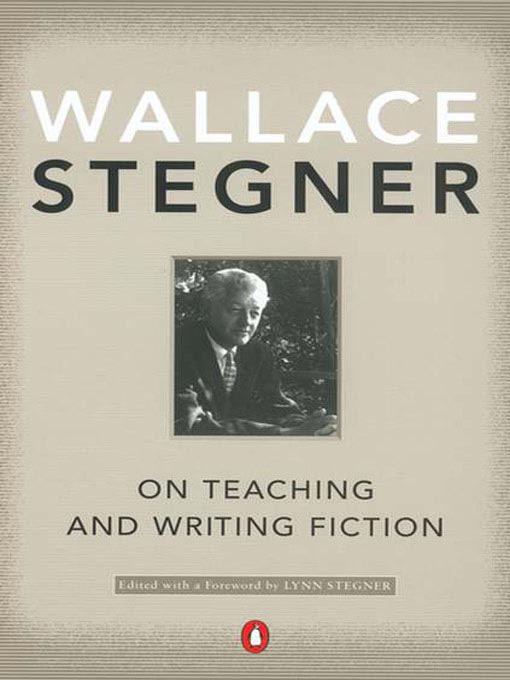 Title details for On Teaching and Writing Fiction by Wallace Stegner - Wait list